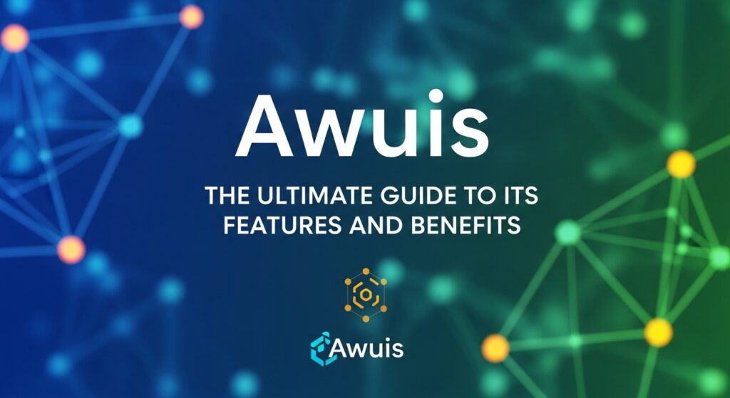 Awuis: The Ultimate Guide to Its Features and Benefits