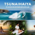 Tsunaihaiya: Top Activities for Adventurers and Relaxers Alike