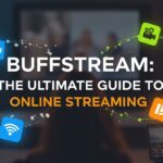 Buffstream: The Ultimate Guide to Online Streaming