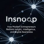 Insnoop: How Modern Entrepreneurs Rethink Insight, Intelligence, and Digital Awareness